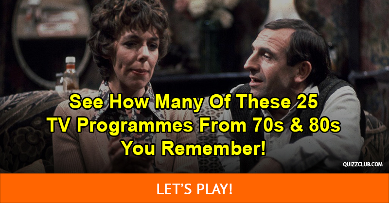 Movies & TV Quiz Test: See How Many Of These 25 TV Programmes From 70s & 80s You Remember!