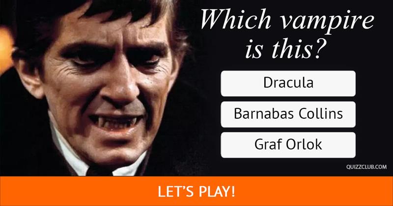 Movies & TV Quiz Test: Can You Identify All 17 Of These Famous Vampires?