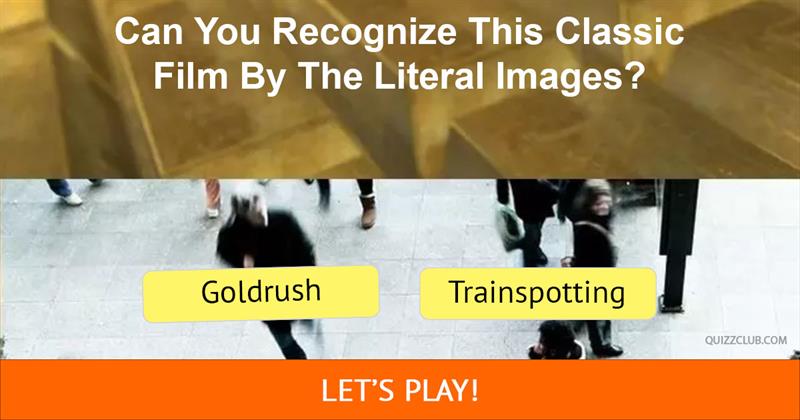Movies & TV Quiz Test: Can You Recognize The Classic Film By The Literal Images?