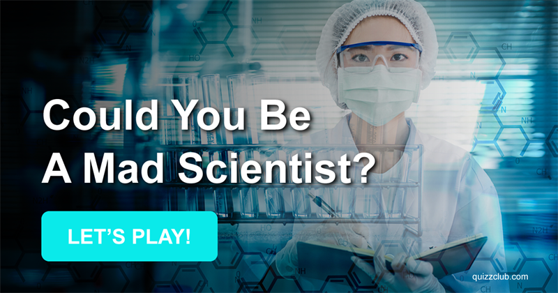 Science Quiz Test: Could You Be A Mad Scientist? Less Than 10% Of People Can Make The Cut!