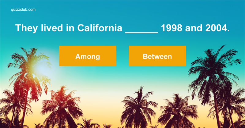 language Quiz Test: The Between Vs. Among Test! Do You Know The Difference?