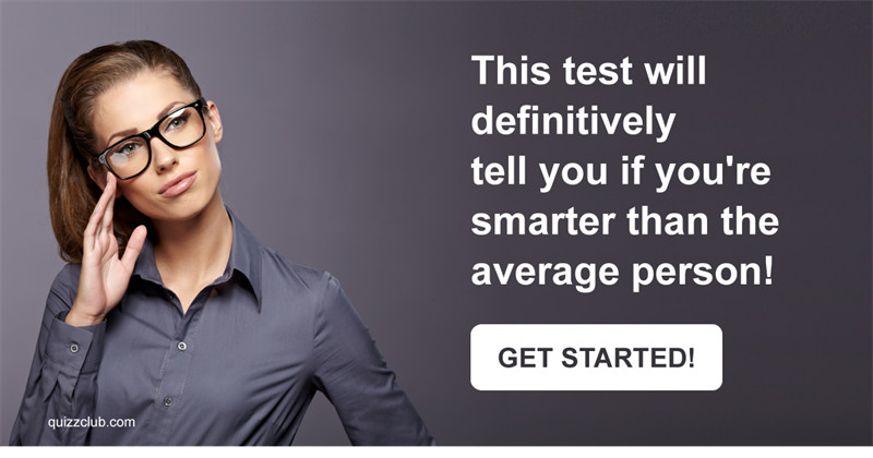 IQ Quiz Test: This Test Will Definitively Tell You If You're Smarter Than The Average Person!