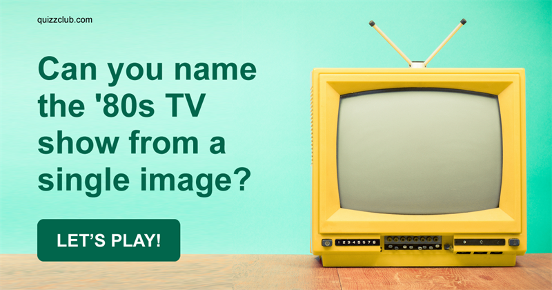 Movies & TV Quiz Test: Can You Name The '80s TV Show From A Single Image?