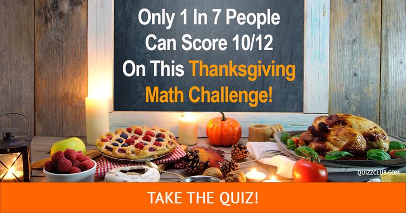 knowledge Quiz Test: Only 1 In 7 People Can Score 10/12 On This Thanksgiving Math Challenge!