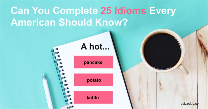 language Quiz Test: Can You Complete 25 Idioms Every American Should Know?