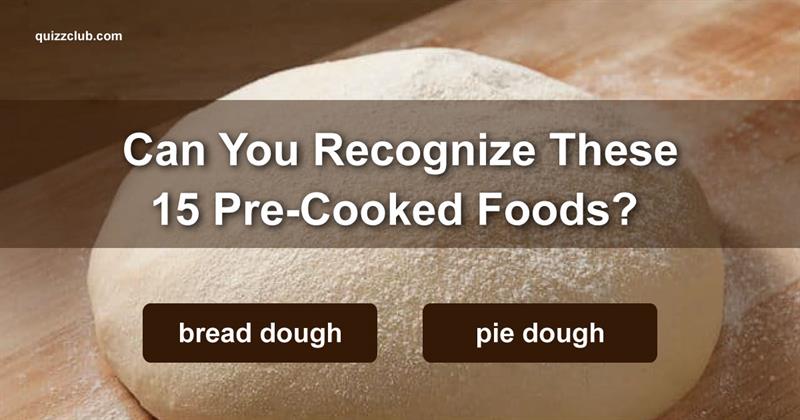 knowledge Quiz Test: Can You Recognize These 15 Pre-Cooked Foods?