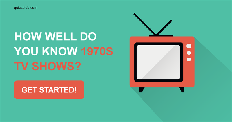 Movies & TV Quiz Test: How well do you know 1970s TV shows?