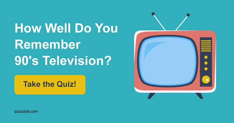 Movies & TV Quiz Test: How Well Do You Remember 90's Television?