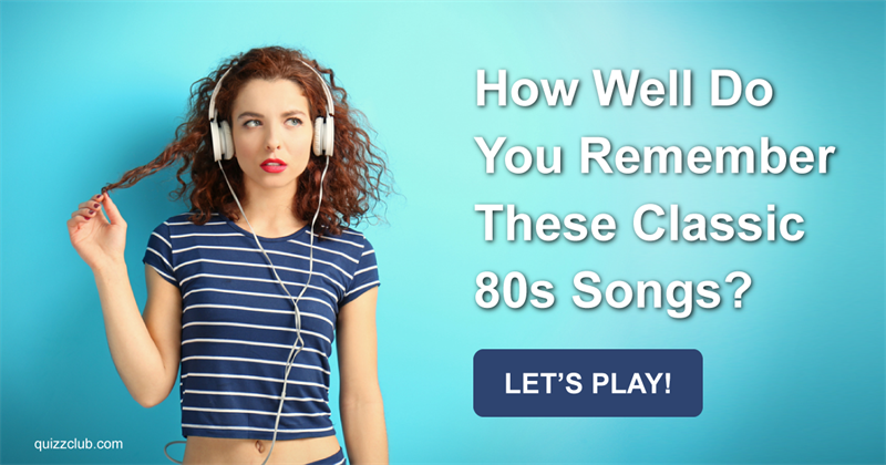 music Quiz Test: How Well Do You Remember These Classic 80s Songs?