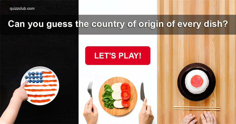 Geography Quiz Test: Can You Guess The Country Of Origin Of Every Dish?