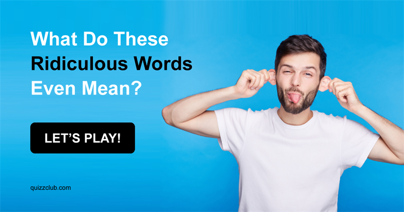 language Quiz Test: What Do These Ridiculous Words Even Mean?