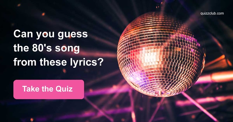 music Quiz Test: Can You Guess The 80's Song From These Lyrics?