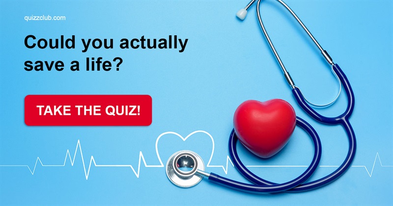 Science Quiz Test: Could You Actually Save A Life?