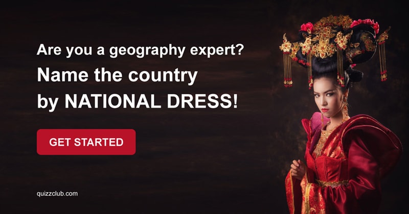 Geography Quiz Test: Are You A Geography Expert? Name The Country By National Dress!
