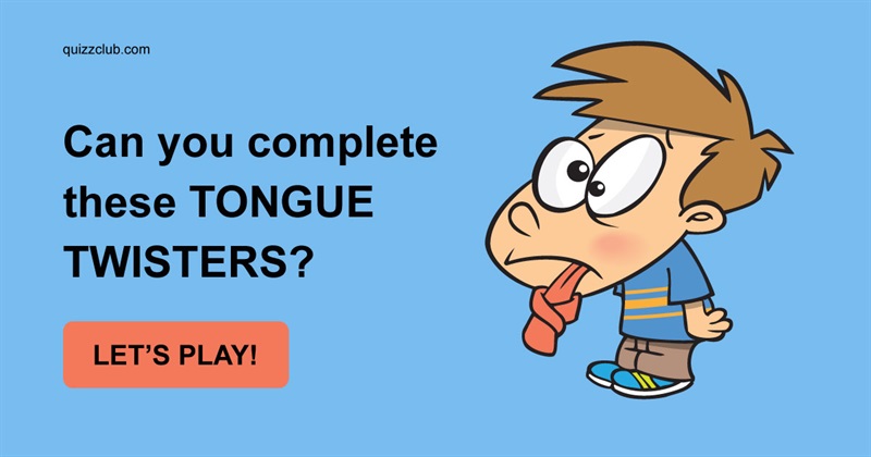 language Quiz Test: Can You Complete These Tongue Twisters?