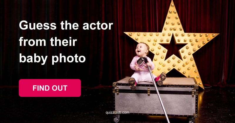 Movies & TV Quiz Test: Can you guess the famous actor from their baby photo?