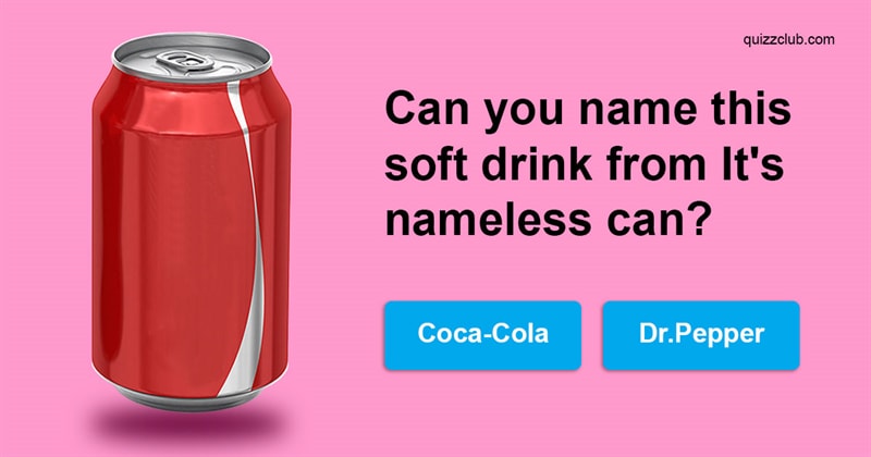 knowledge Quiz Test: Can You Name The Soft Drinks From Their Nameless Cans?