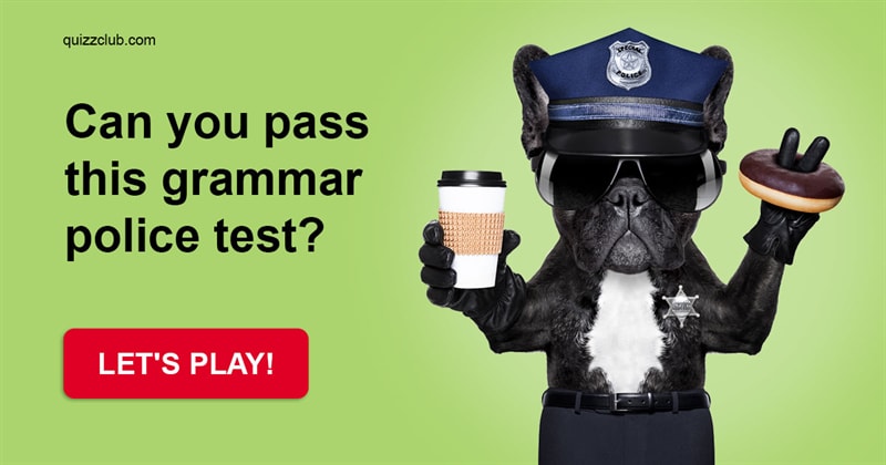 language Quiz Test: Almost No One Can Pass The TOUGHEST Grammar Police Test! Can You?
