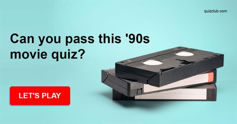 Movies & TV Quiz Test: Can You Pass This '90s Movie Quiz?