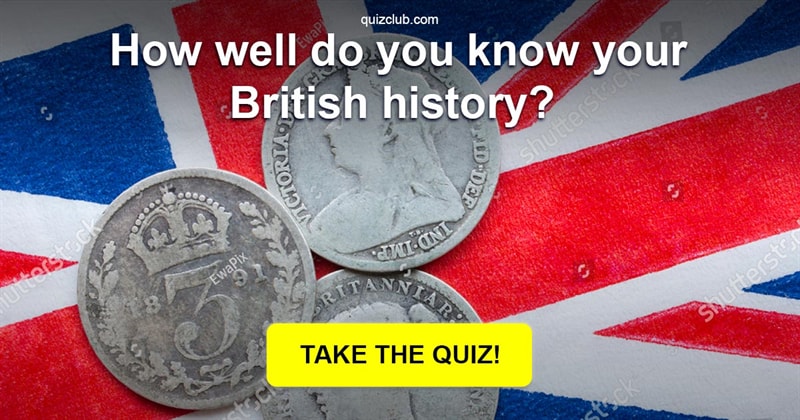 History Quiz Test: How well do you know your British history?