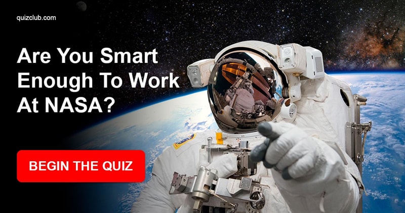knowledge Quiz Test: Are You Smart Enough To Work At NASA?
