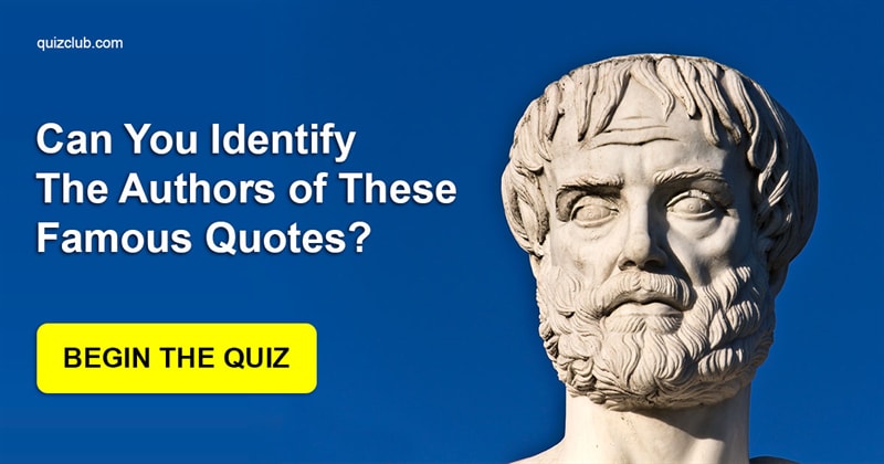 knowledge Quiz Test: Can You Identify The Authors of These Famous Quotes?