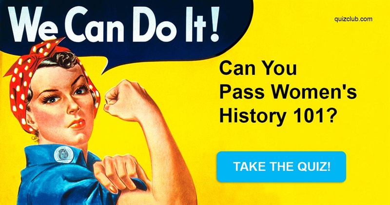 History Quiz Test: Can You Pass Women's History 101?