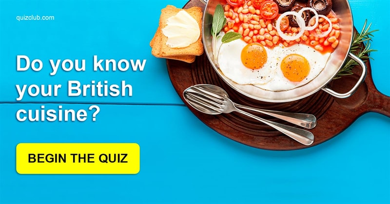 funny Quiz Test: Do You Know Your British Cuisine?