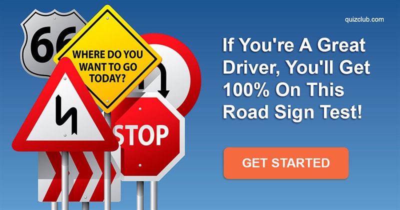 knowledge Quiz Test: If You're A Great Driver, You'll Get 100% On This Road Sign Test!