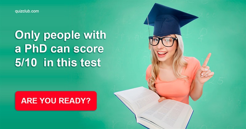 IQ Quiz Test: Only People With A PhD Can Get More Than 5/10 In This Mixed Knowledge Test