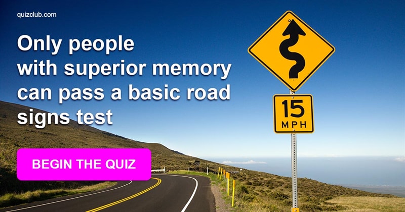 knowledge Quiz Test: Research Shows Only People With Superior Memory Can Pass A Basic Road Signs Test