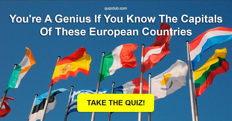 Geography Quiz Test: Do You Know The Capitals Of These European Countries?