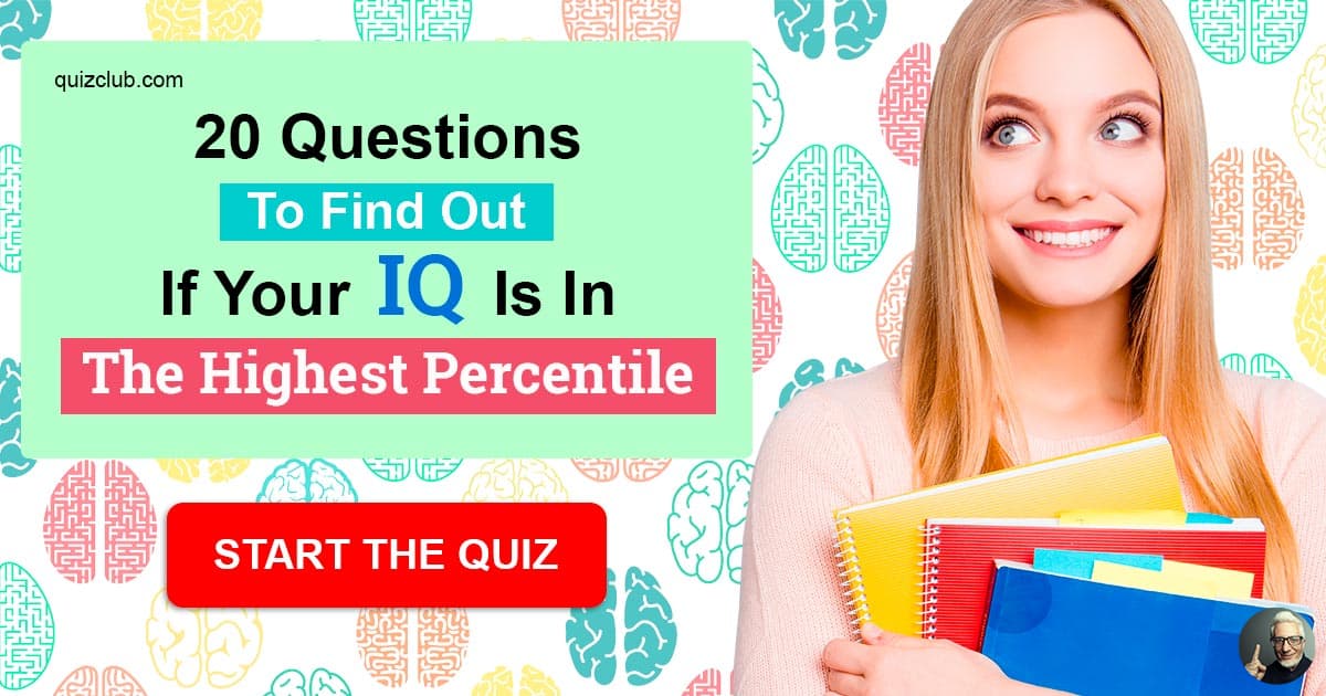 20 Questions To Find Out If Your IQ... | Trivia Quiz | QuizzClub