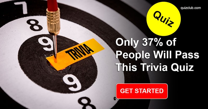 knowledge Quiz Test: Only 37% of People Will  Pass This Trivia Quiz