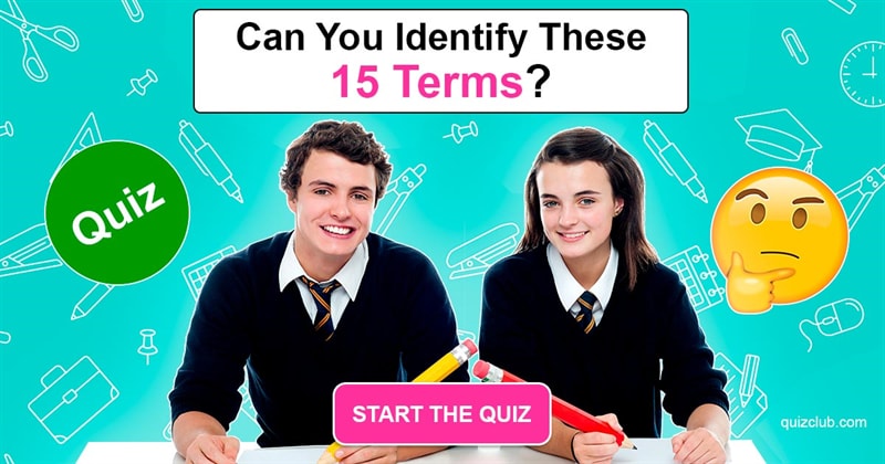 knowledge Quiz Test: Only People Who Excelled In High School Can Identify These 15 Terms