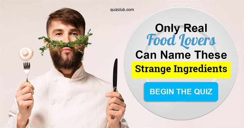 knowledge Quiz Test: Only Real Food Lovers Can Name These Strange Ingredients
