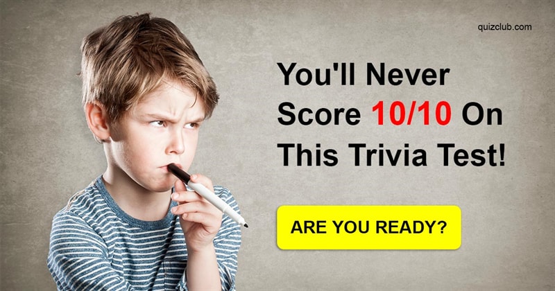 knowledge Quiz Test: You'll Never Score 10/10 On This Trivia Test!