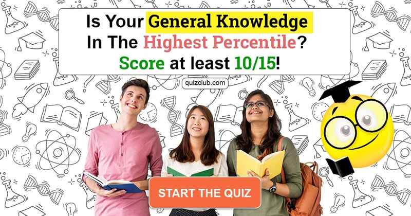 knowledge Quiz Test: You'll Score 10/15 Only If Your General Knowledge Is In The Highest Percentile