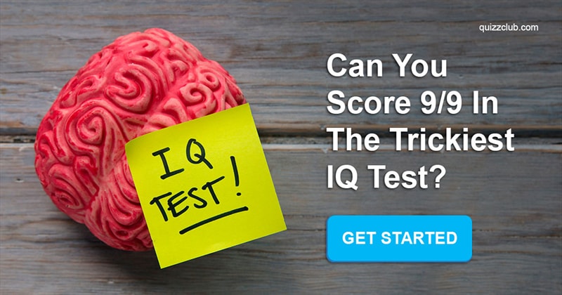 IQ Quiz Test: Can You Score 9/9 In The Trickiest IQ Test?