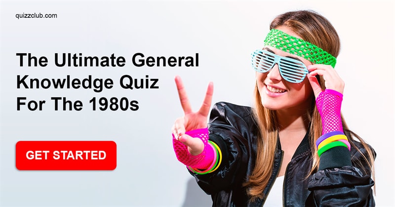 knowledge Quiz Test: The Ultimate General Knowledge Quiz For The 1980s