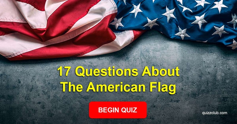 Culture Quiz Test: Try To Answer These 17 Questions About The American Flag
