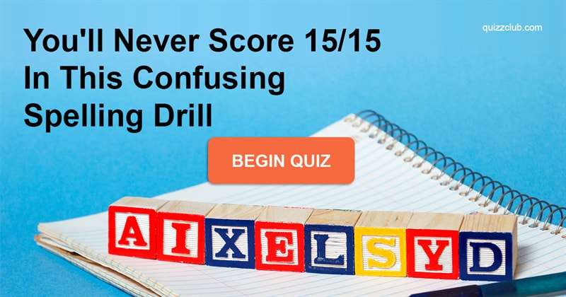 language Quiz Test: You'll Never Score 15/15 In This Confusing Spelling Drill