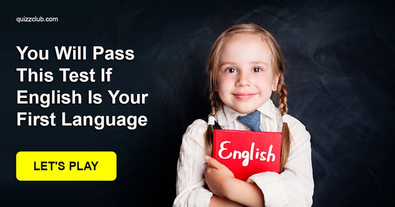 language Quiz Test: You Will Pass This Test If English Is Your First Language