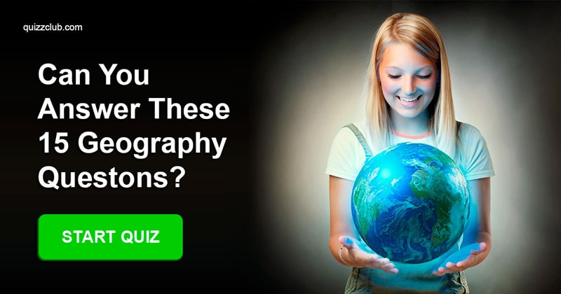 Geography Quiz Test: Answer These 15 Geography Questions And Your IQ Is In The 99th Percentile