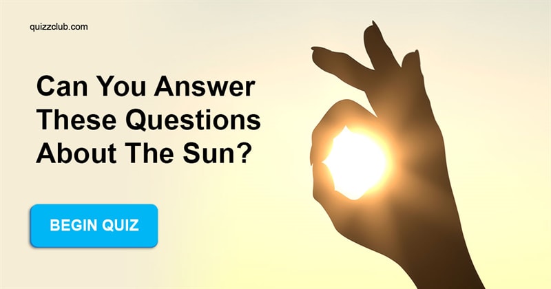Nature Quiz Test: Can You Answer These Questions About The Sun?
