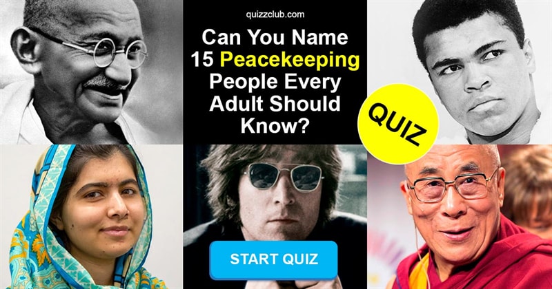History Quiz Test: Can You Name 15 Peacekeeping People Every Adult Should Know?