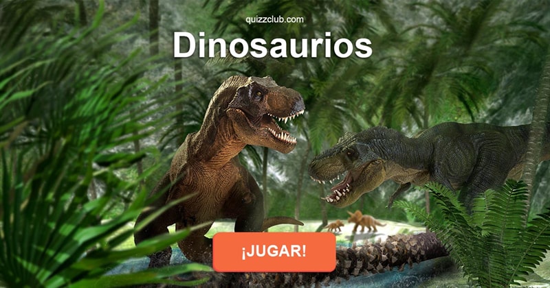 Naturaleza Quiz Test: Dinosaurios