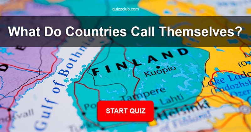 Geography Quiz Test: What do countries call themselves?