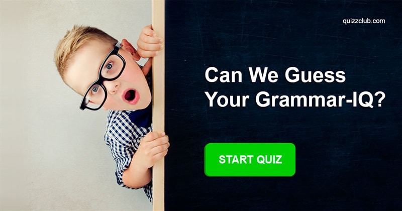 IQ Quiz Test: Can We Guess Your Grammar-IQ?