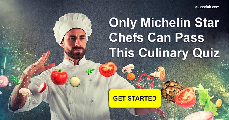 knowledge Quiz Test: Only Michelin Star Chefs Can Pass This Culinary Quiz